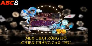 mẹo chơi rồng hổ