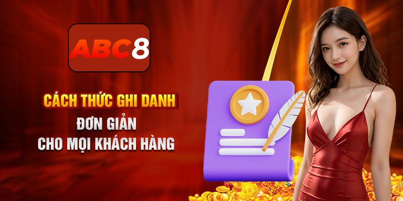 Đăng ký tài khoản tại ABC8 nhanh chóng