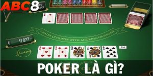 tìm hiểu poker là gì cùng abc8